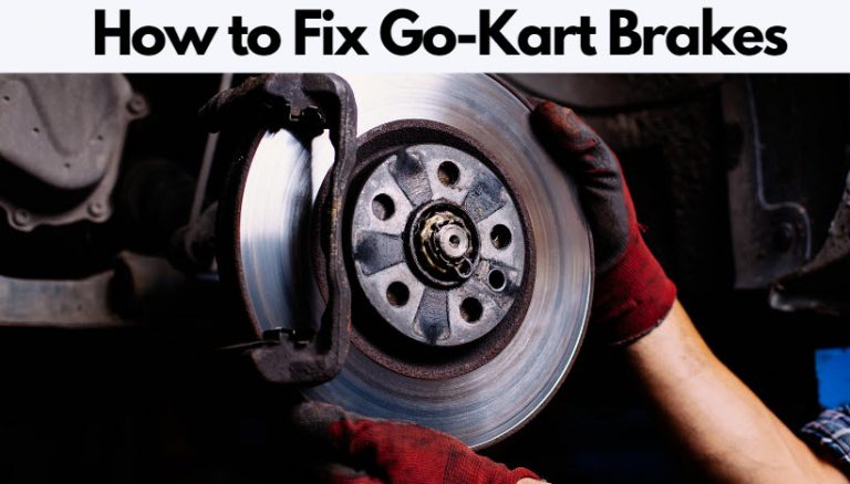 How to Fix Go-Kart Brakes: The Ultimate Guide