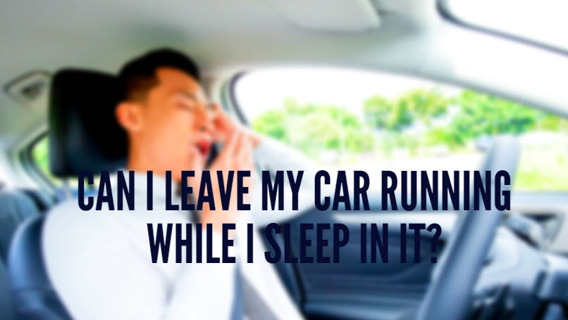 Can I Leave My Car Running While I Sleep In It?