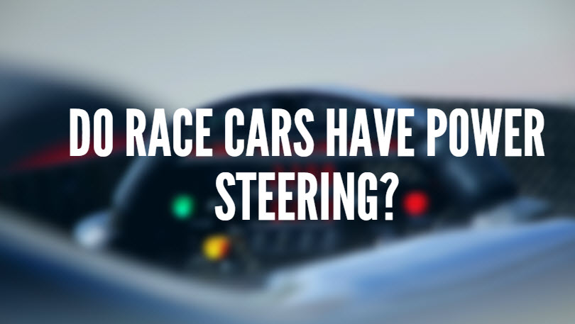 Do Race Cars Have Power Steering?