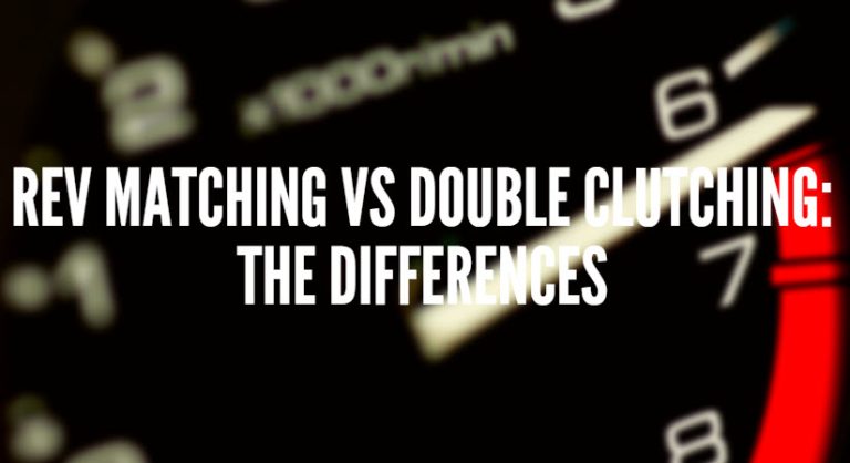 Rev Matching Vs Double Clutching: The Differences